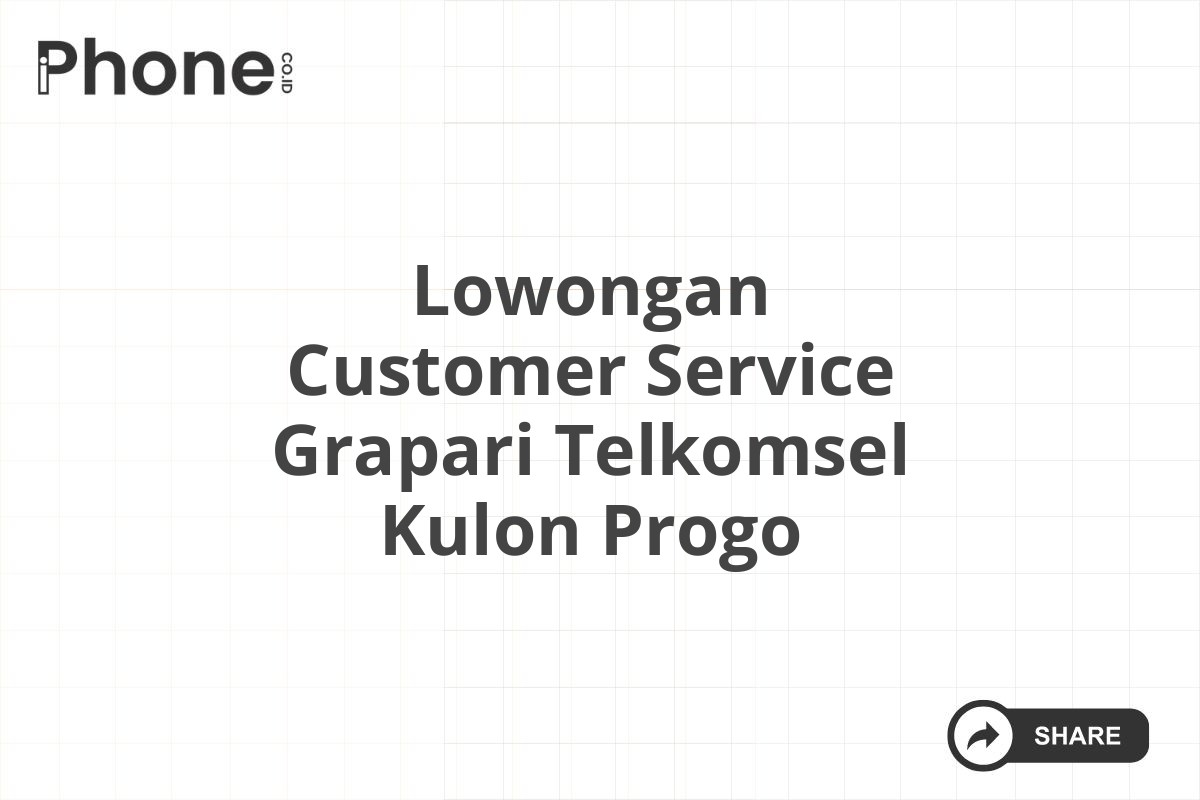 Lowongan Customer Service Grapari Telkomsel Kulon Progo