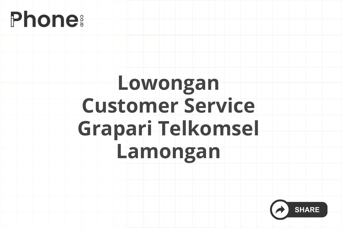 Lowongan Customer Service Grapari Telkomsel Lamongan