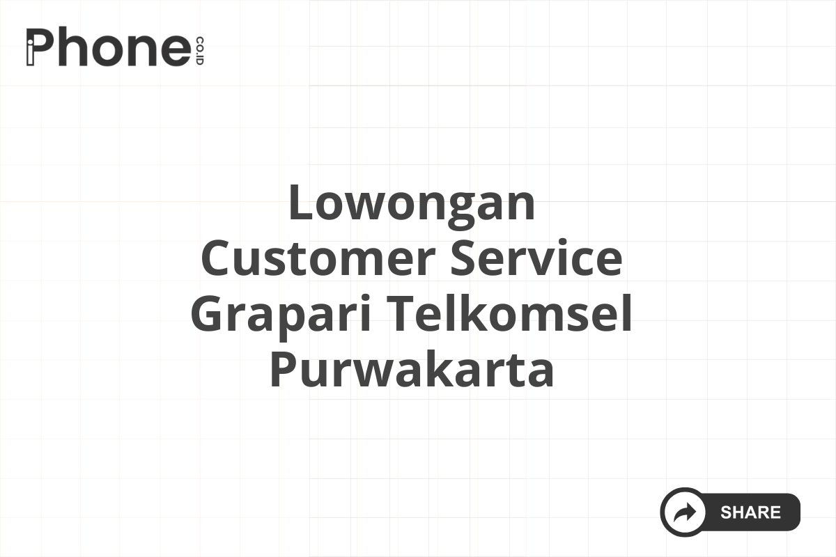 Lowongan Customer Service Grapari Telkomsel Purwakarta