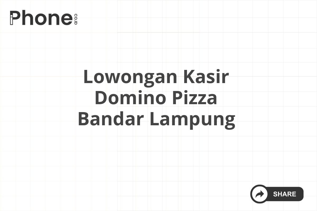 Lowongan Kasir Domino Pizza Bandar Lampung