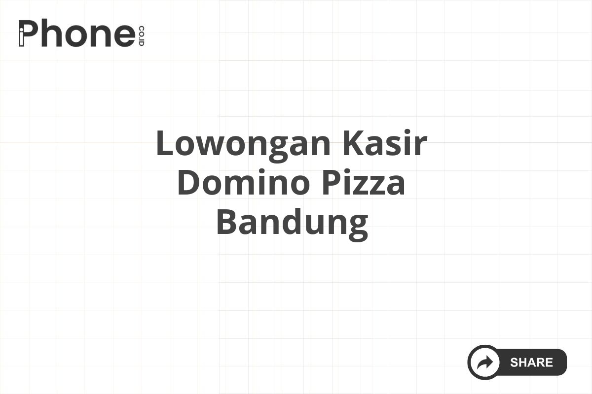 Lowongan Kasir Domino Pizza Bandung