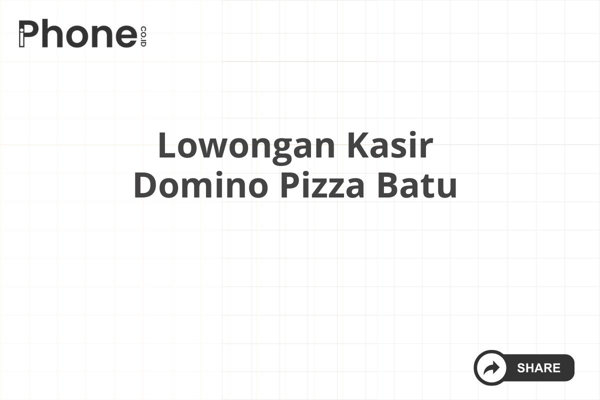 Lowongan Kasir Domino Pizza Batu