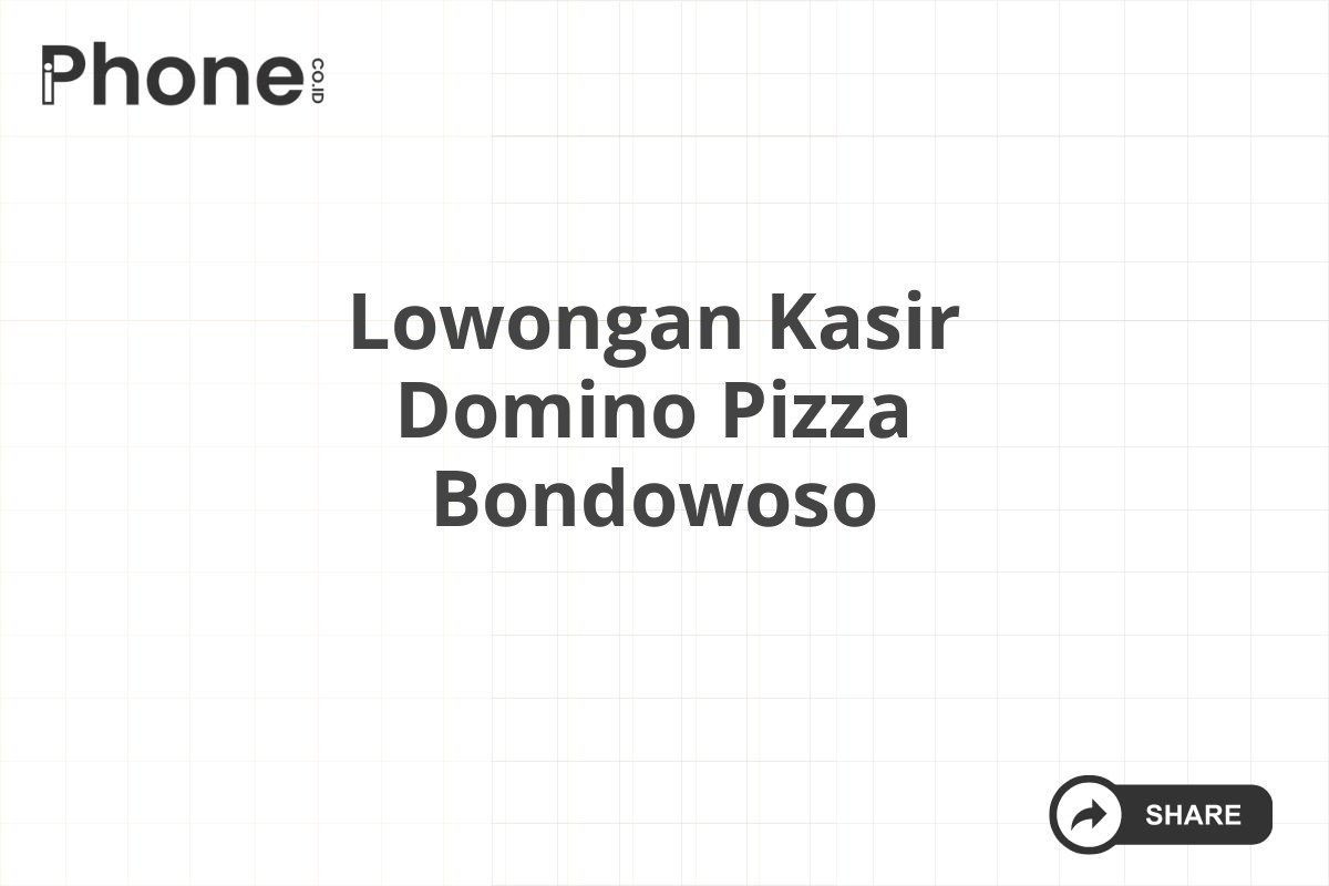 Lowongan Kasir Domino Pizza Bondowoso