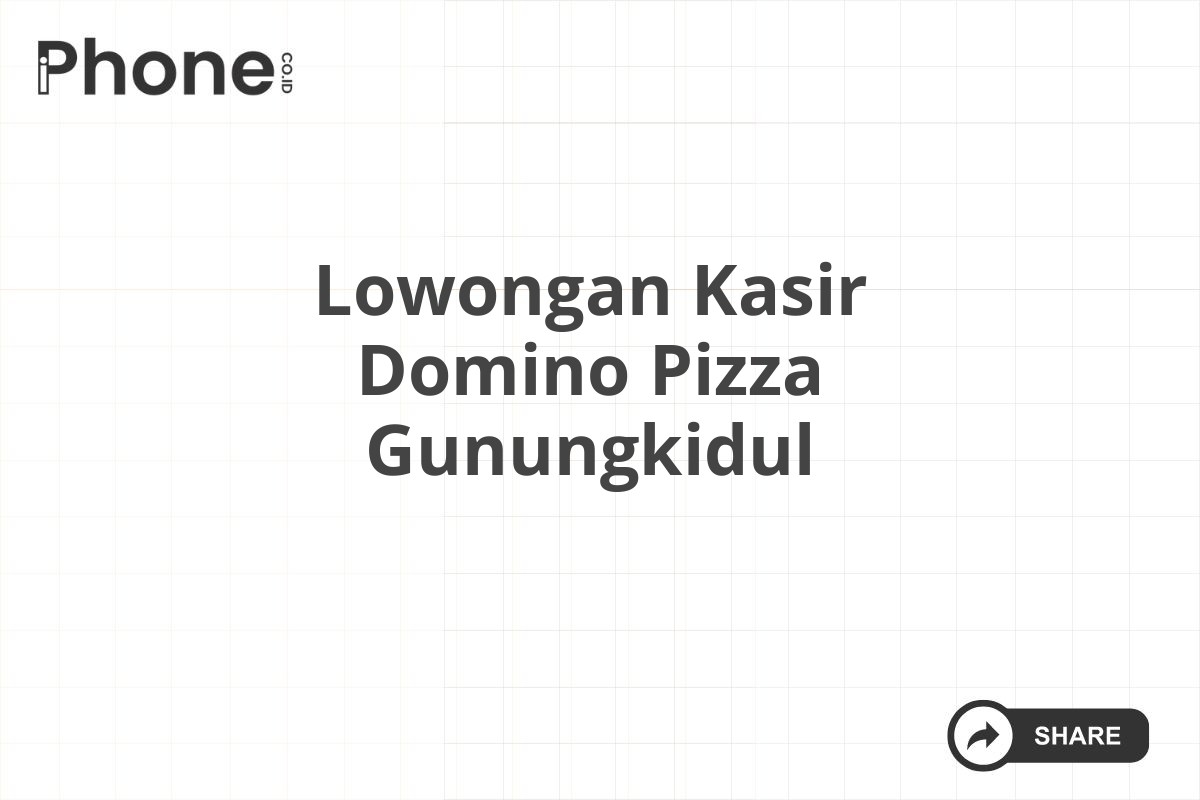 Lowongan Kasir Domino Pizza Gunungkidul