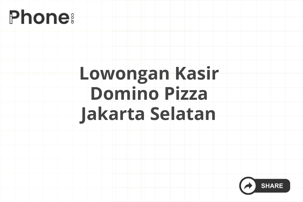 Lowongan Kasir Domino Pizza Jakarta Selatan