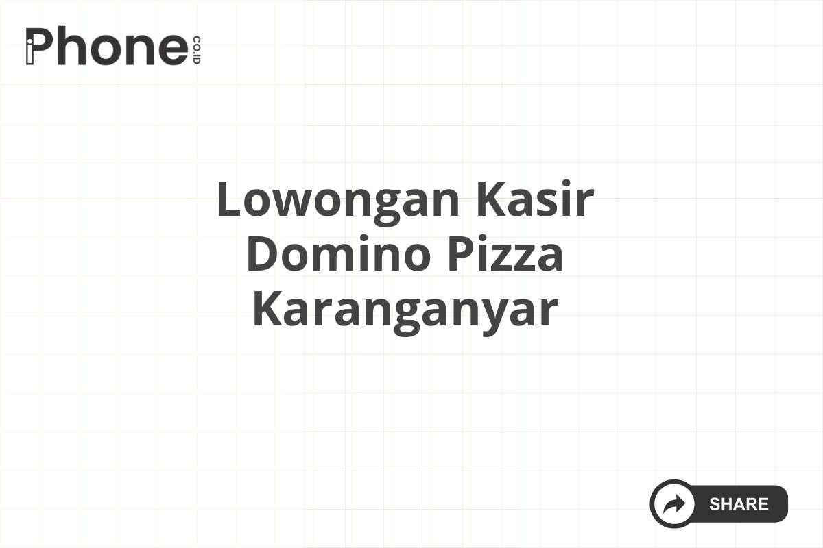 Lowongan Kasir Domino Pizza Karanganyar