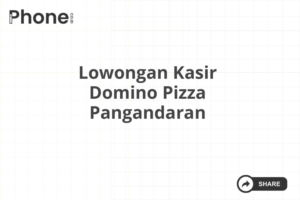 Lowongan Kasir Domino Pizza Pangandaran