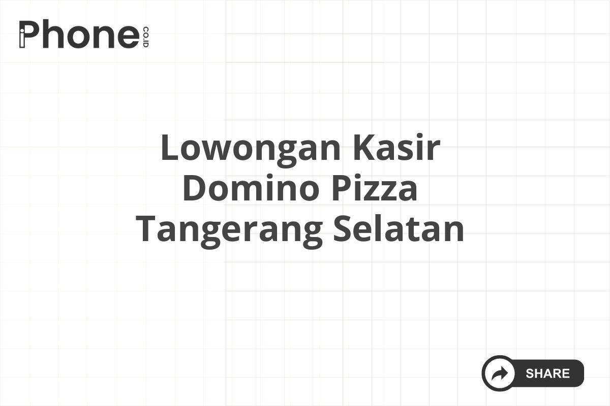 Lowongan Kasir Domino Pizza Tangerang Selatan