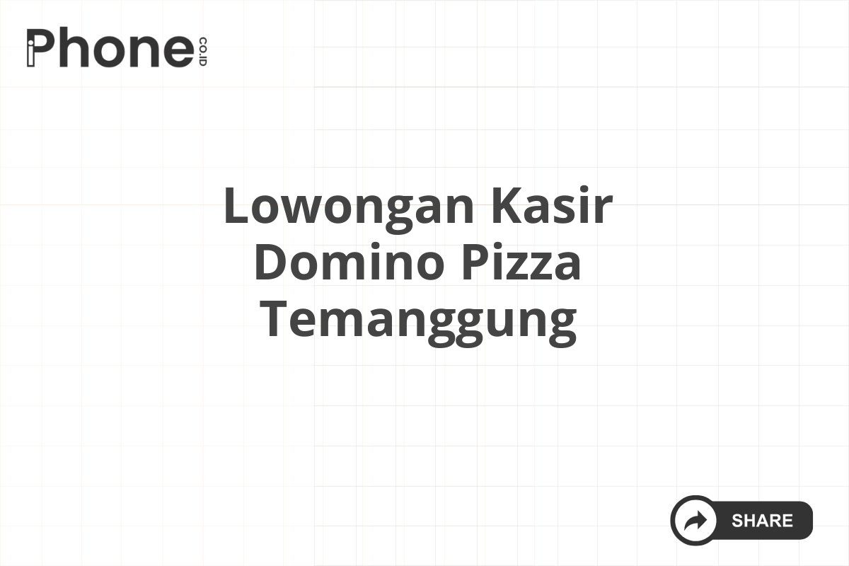 Lowongan Kasir Domino Pizza Temanggung