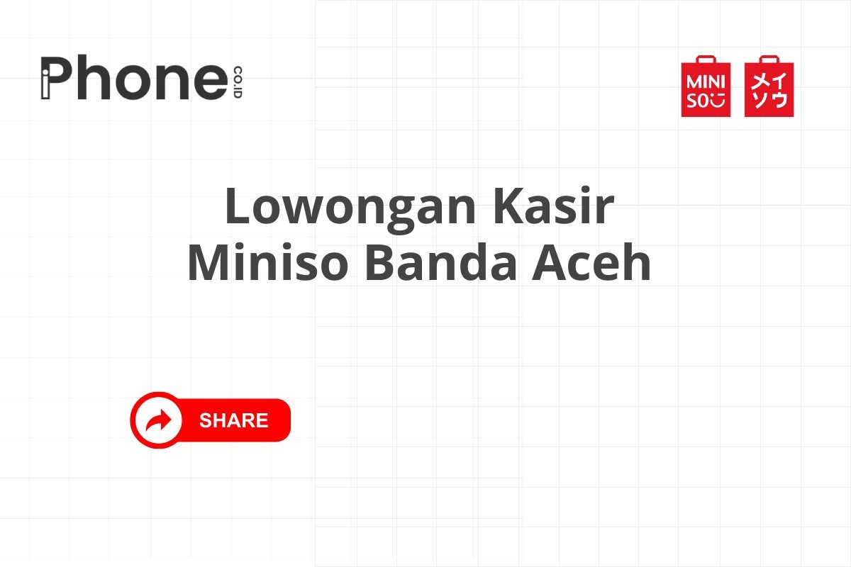 Lowongan Kasir Miniso Banda Aceh