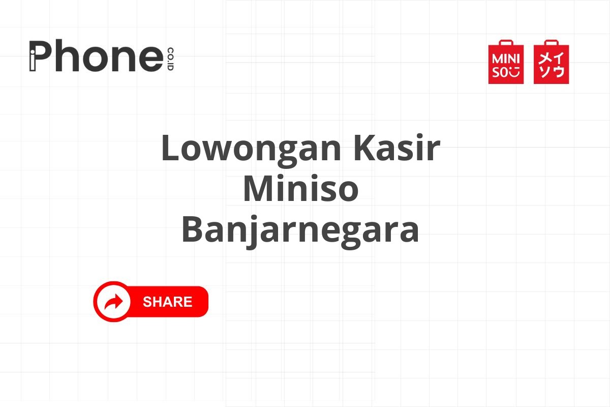 Lowongan Kasir Miniso Banjarnegara