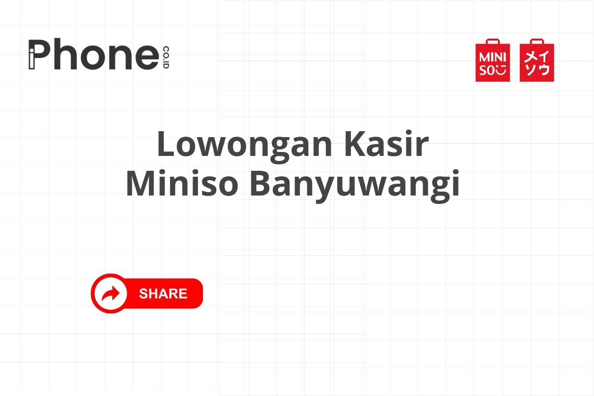 Lowongan Kasir Miniso Banyuwangi