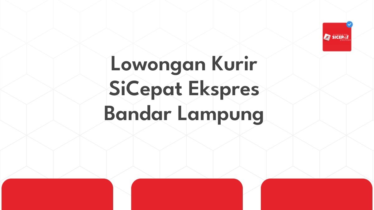 Lowongan Kurir SiCepat Ekspres Bandar Lampung