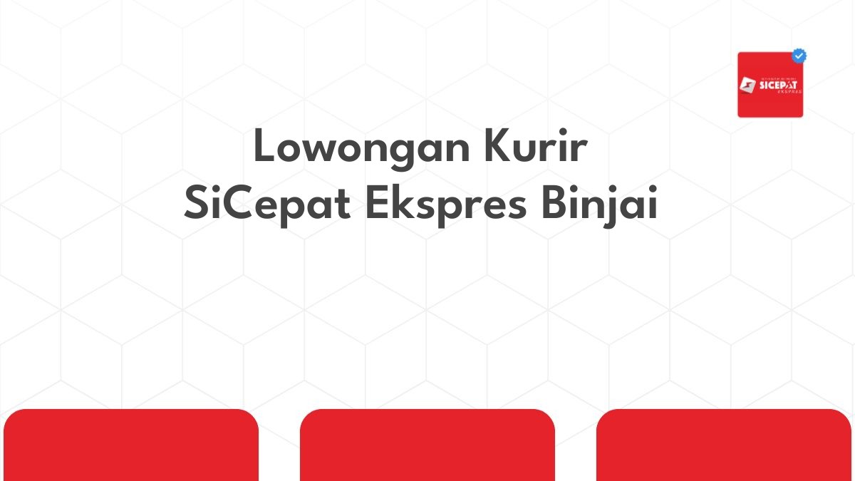 Lowongan Kurir SiCepat Ekspres Binjai