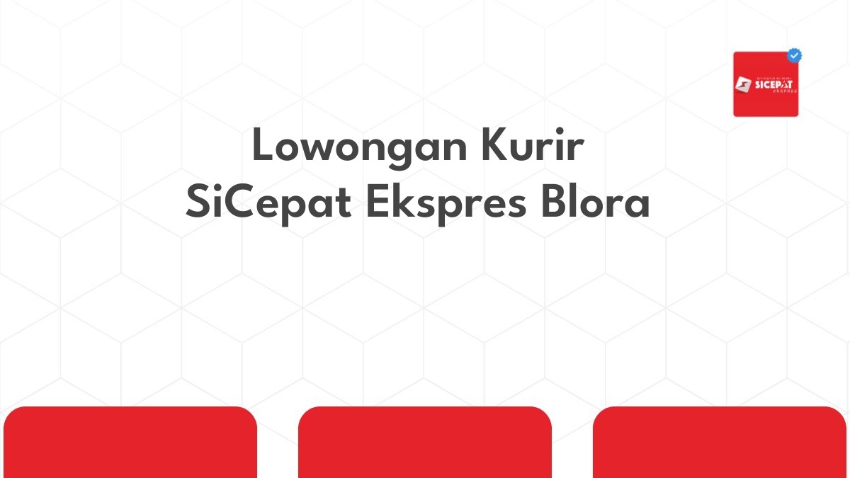 Lowongan Kurir SiCepat Ekspres Blora