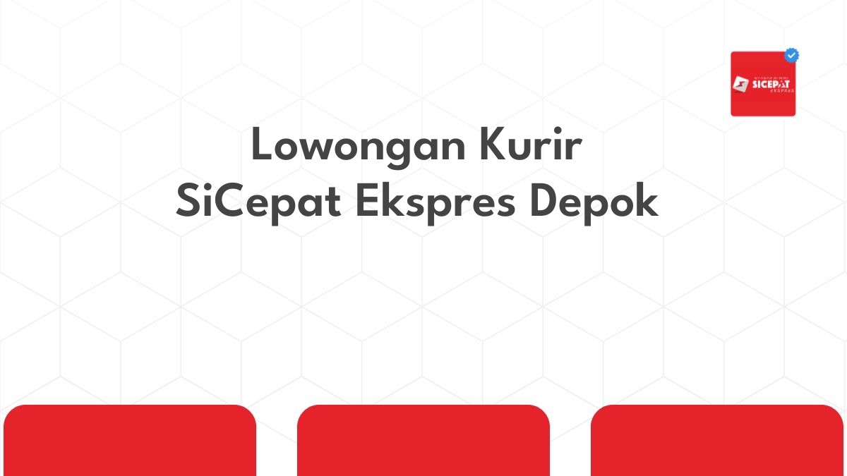 Lowongan Kurir SiCepat Ekspres Depok