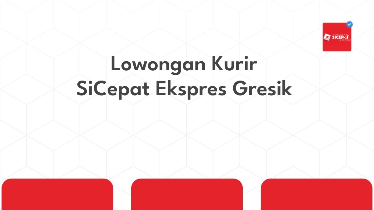 Lowongan Kurir SiCepat Ekspres Gresik