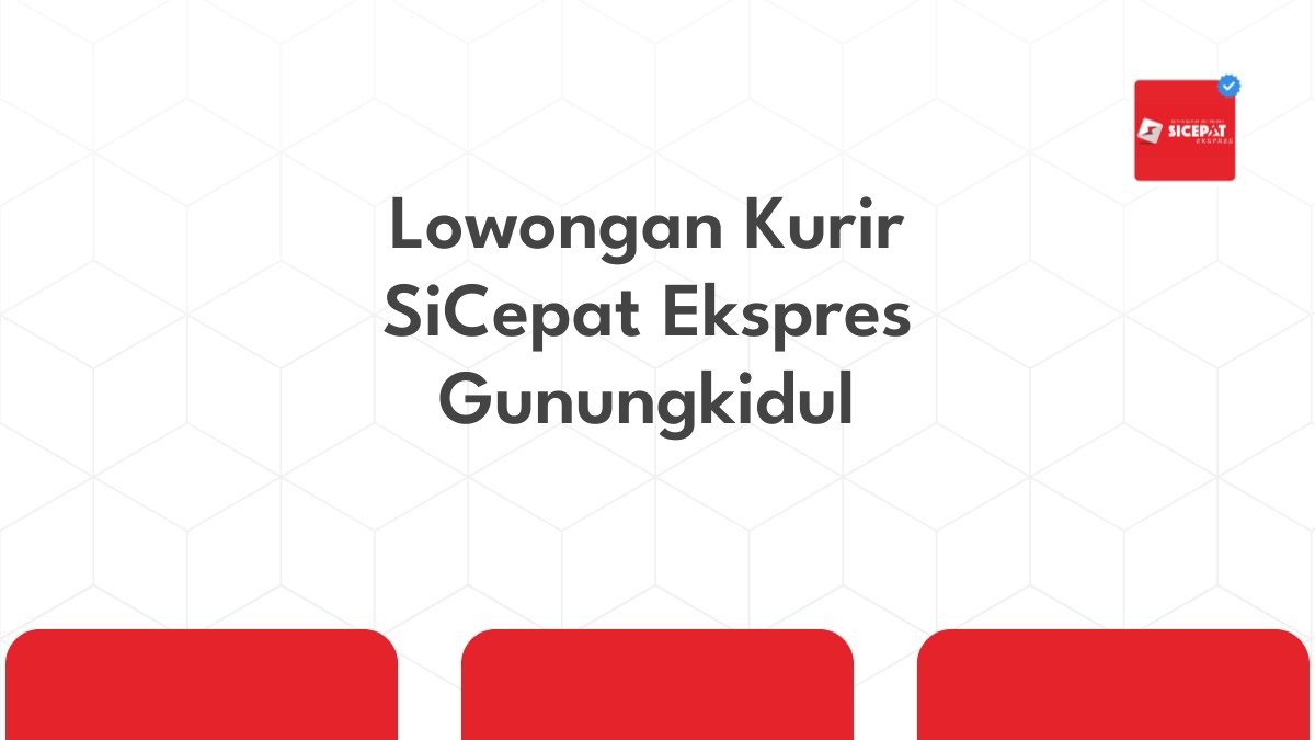 Lowongan Kurir SiCepat Ekspres Gunungkidul