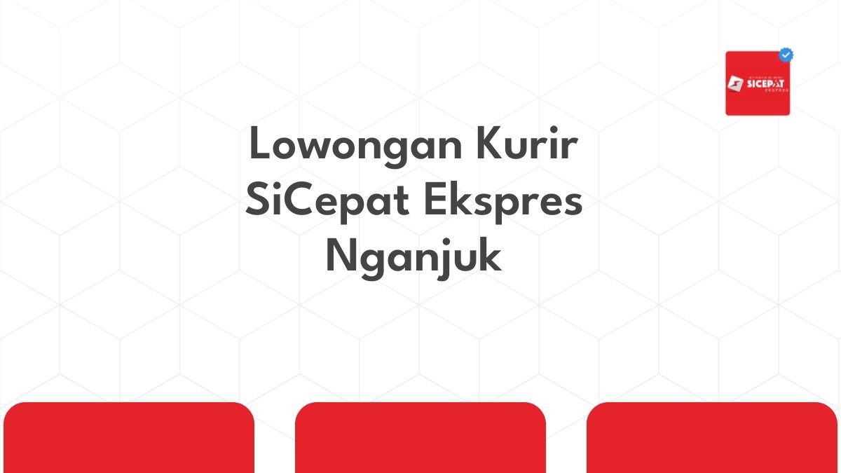 Lowongan Kurir SiCepat Ekspres Nganjuk