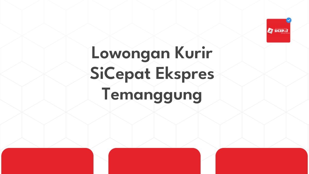 Lowongan Kurir SiCepat Ekspres Temanggung