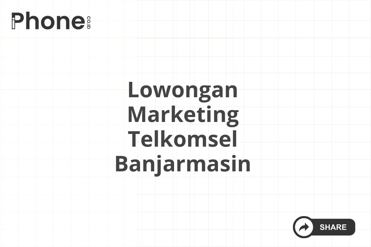 Lowongan Marketing Telkomsel Banjarmasin