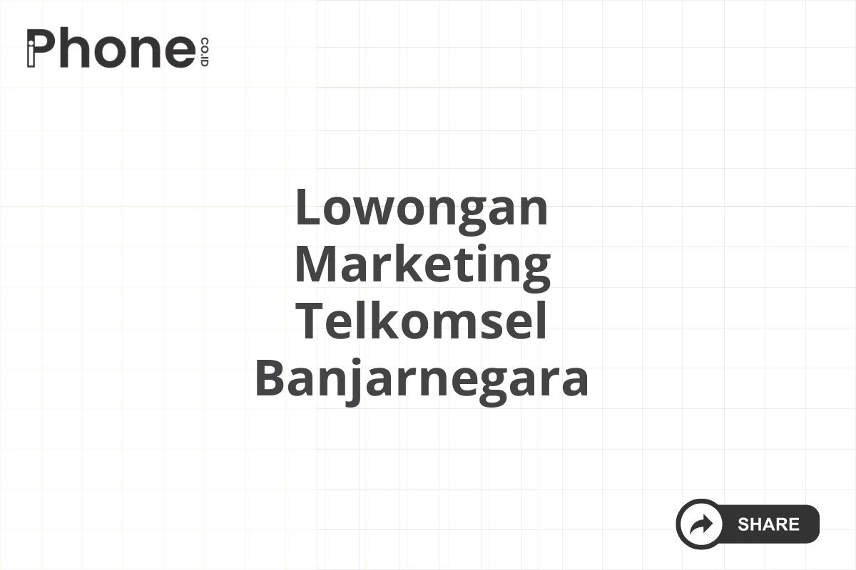 Lowongan Marketing Telkomsel Banjarnegara