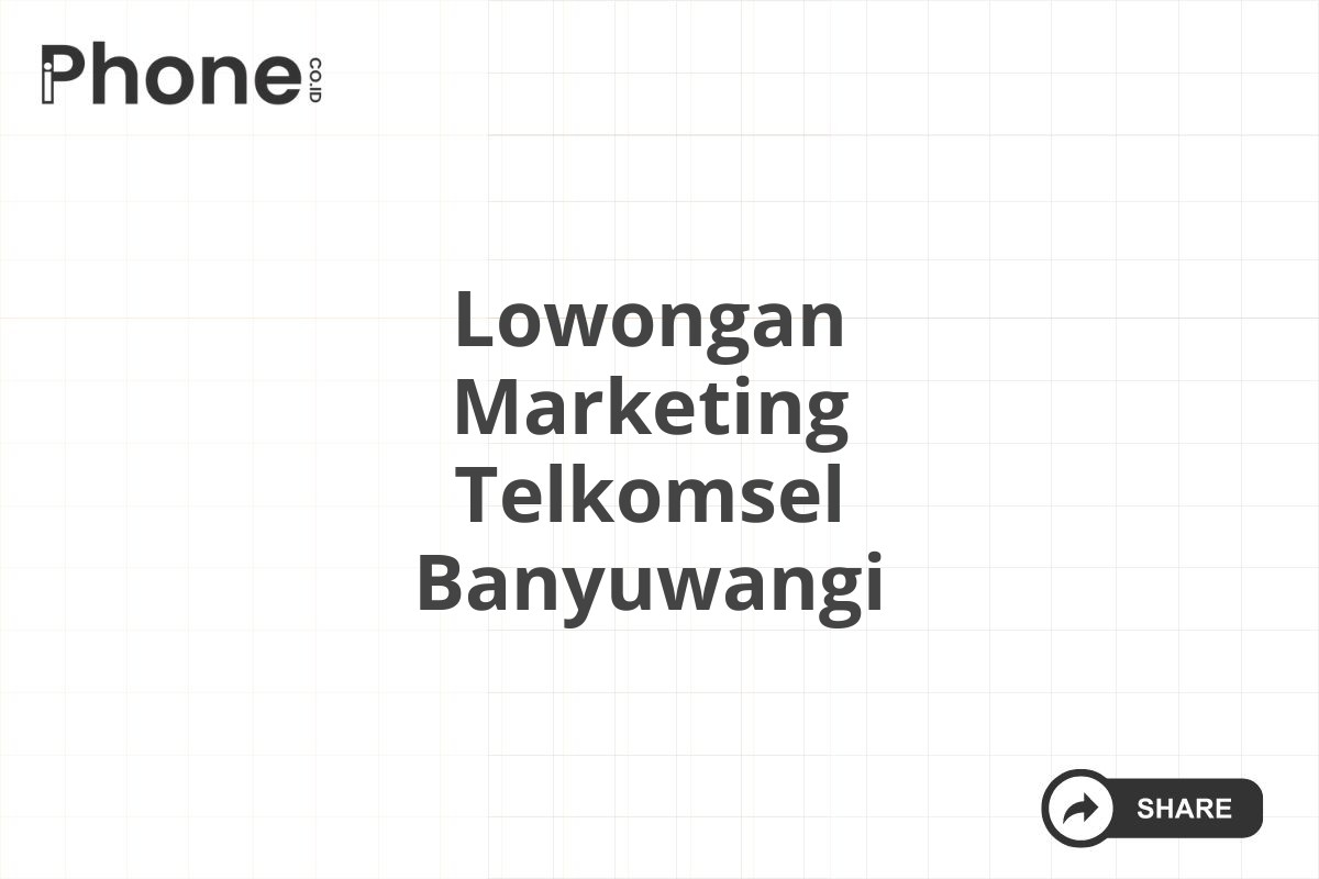 Lowongan Marketing Telkomsel Banyuwangi