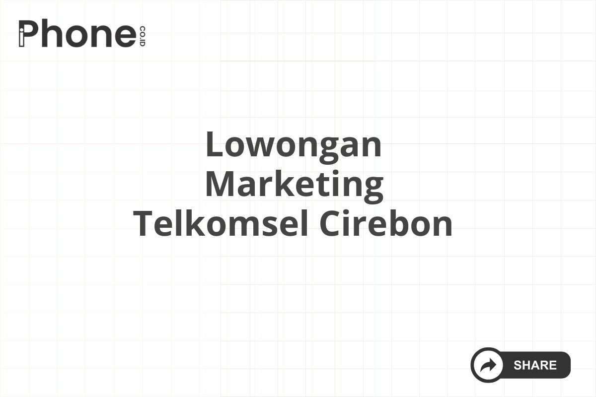 Lowongan Marketing Telkomsel Cirebon