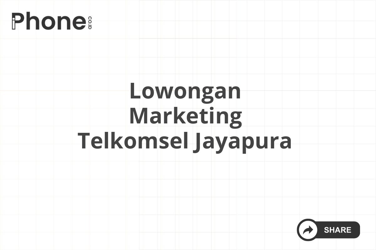 Lowongan Marketing Telkomsel Jayapura