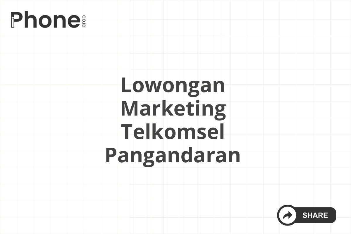 Lowongan Marketing Telkomsel Pangandaran