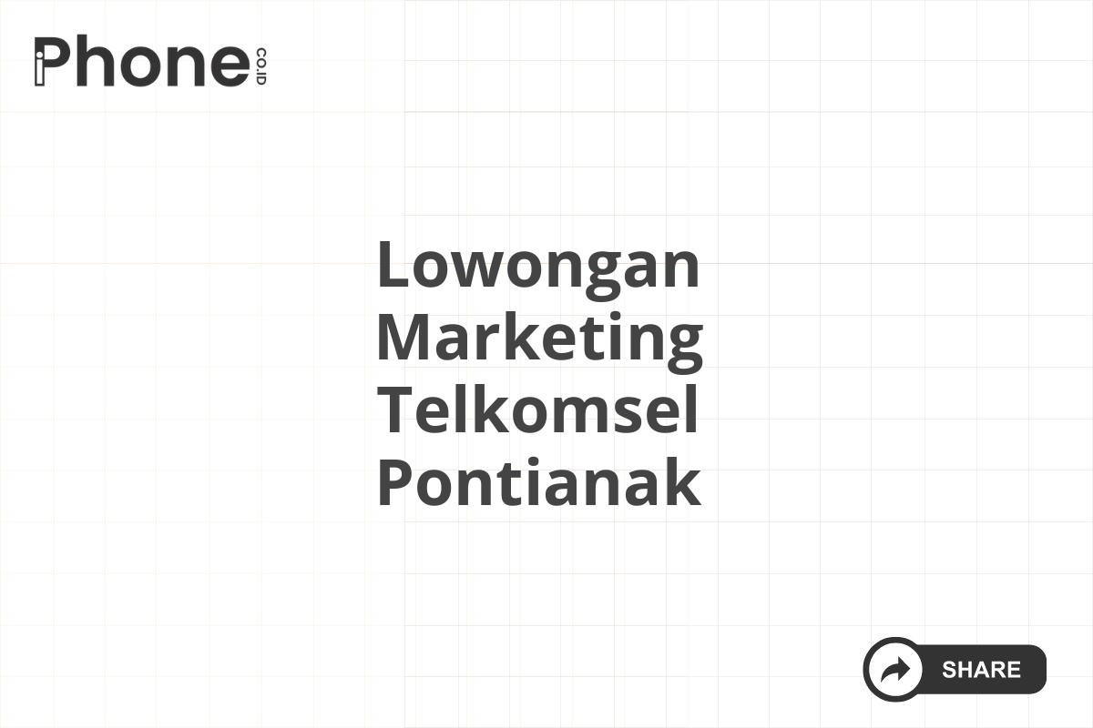 Lowongan Marketing Telkomsel Pontianak