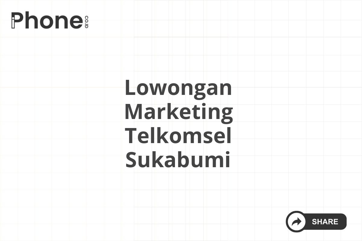 Lowongan Marketing Telkomsel Sukabumi