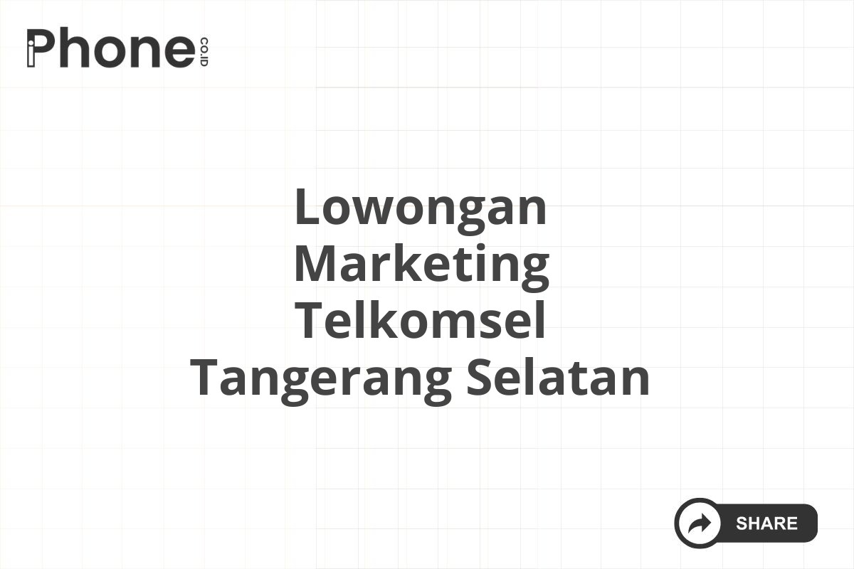 Lowongan Marketing Telkomsel Tangerang Selatan