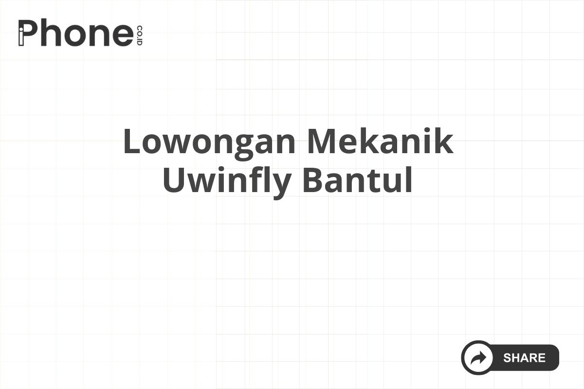 Lowongan Mekanik Uwinfly Bantul