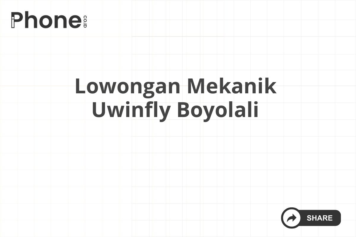 Lowongan Mekanik Uwinfly Boyolali