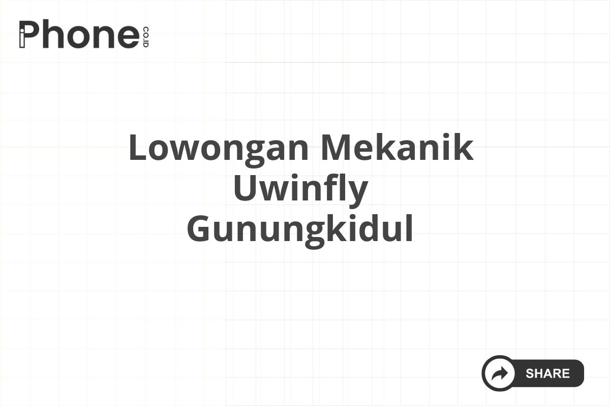 Lowongan Mekanik Uwinfly Gunungkidul