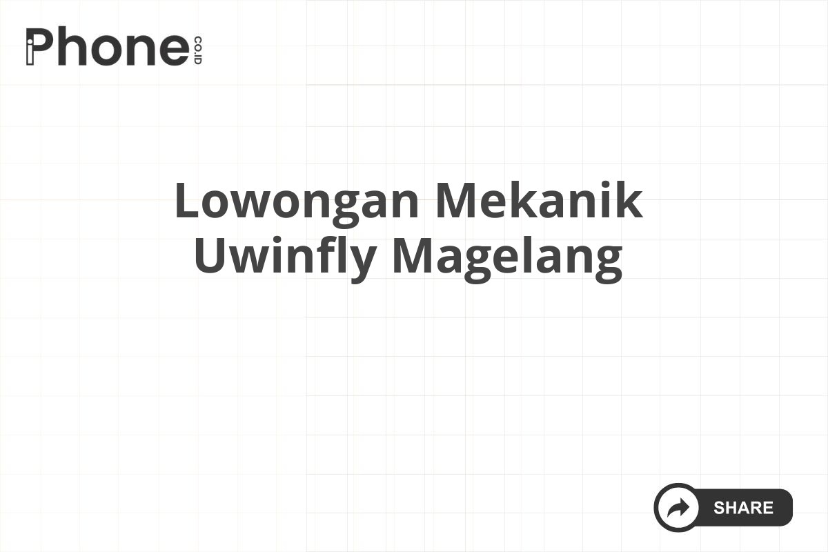 Lowongan Mekanik Uwinfly Magelang