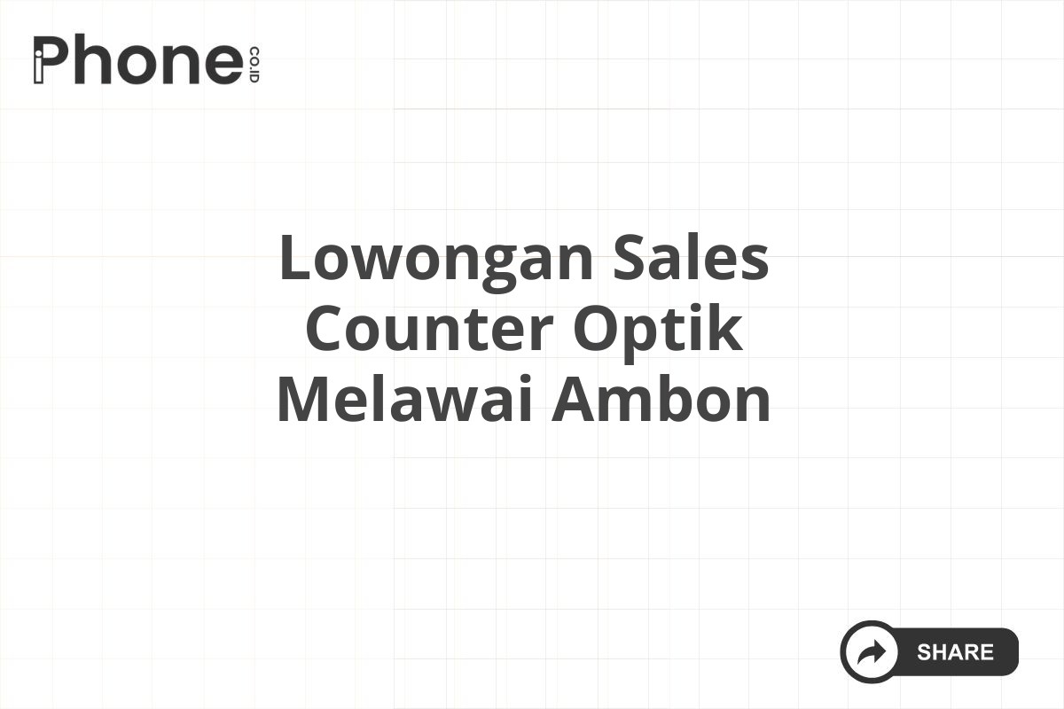 Lowongan Sales Counter Optik Melawai Ambon