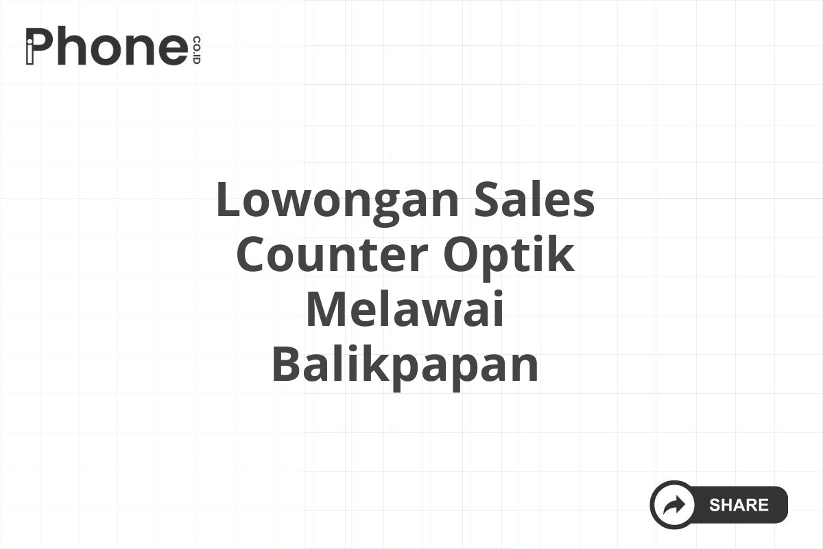 Lowongan Sales Counter Optik Melawai Balikpapan