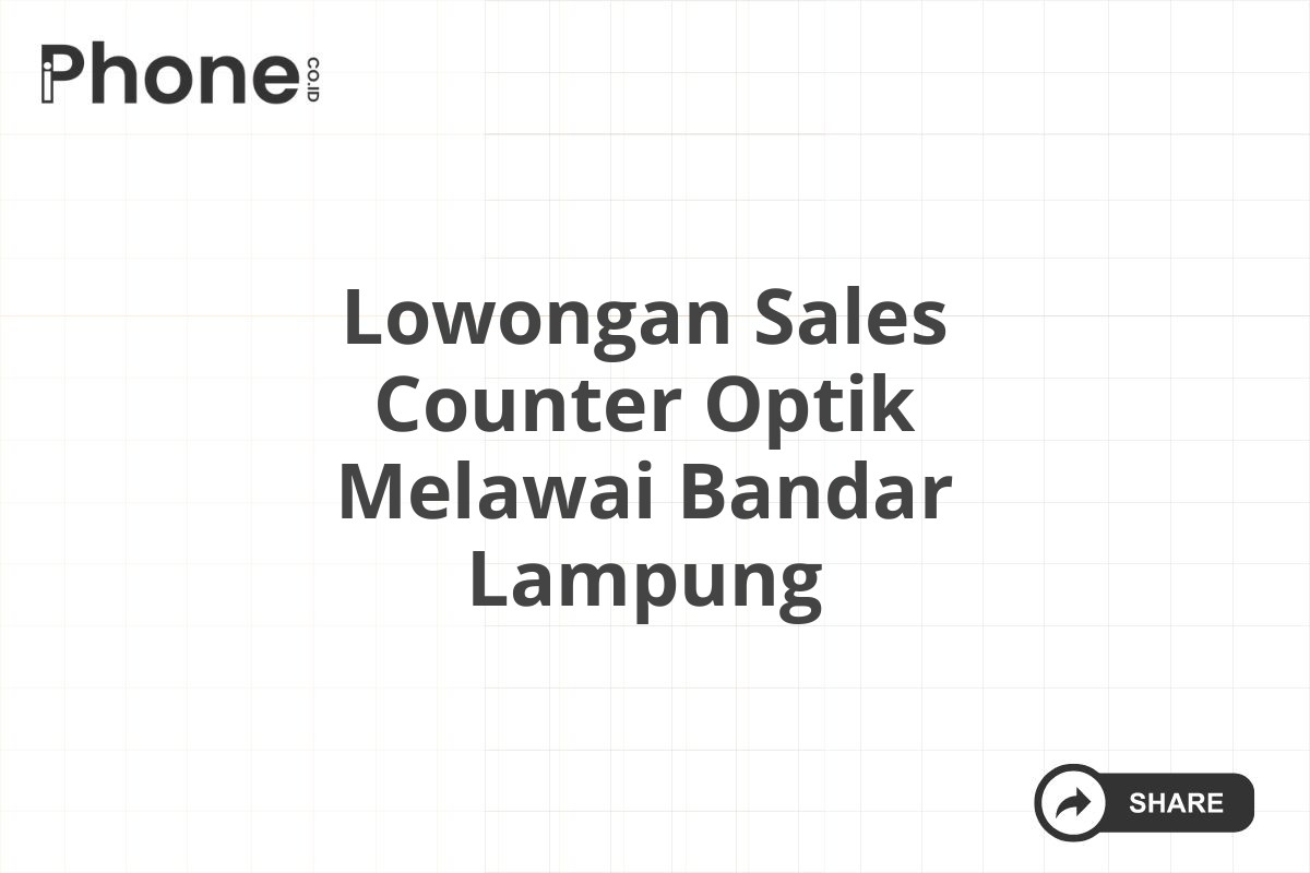 Lowongan Sales Counter Optik Melawai Bandar Lampung