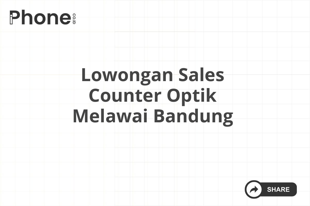 Lowongan Sales Counter Optik Melawai Bandung