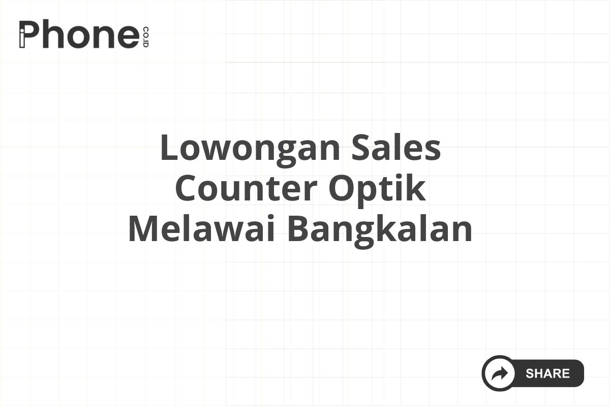 Lowongan Sales Counter Optik Melawai Bangkalan