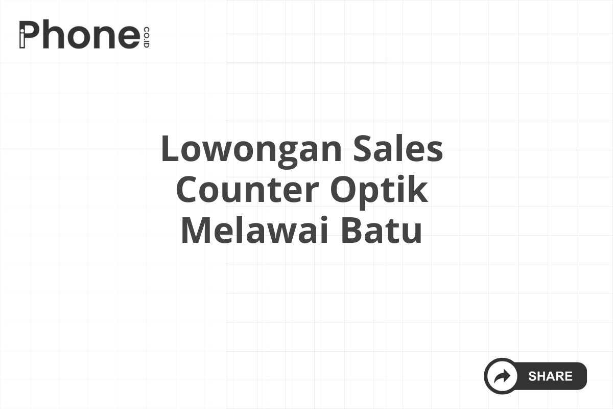 Lowongan Sales Counter Optik Melawai Batu