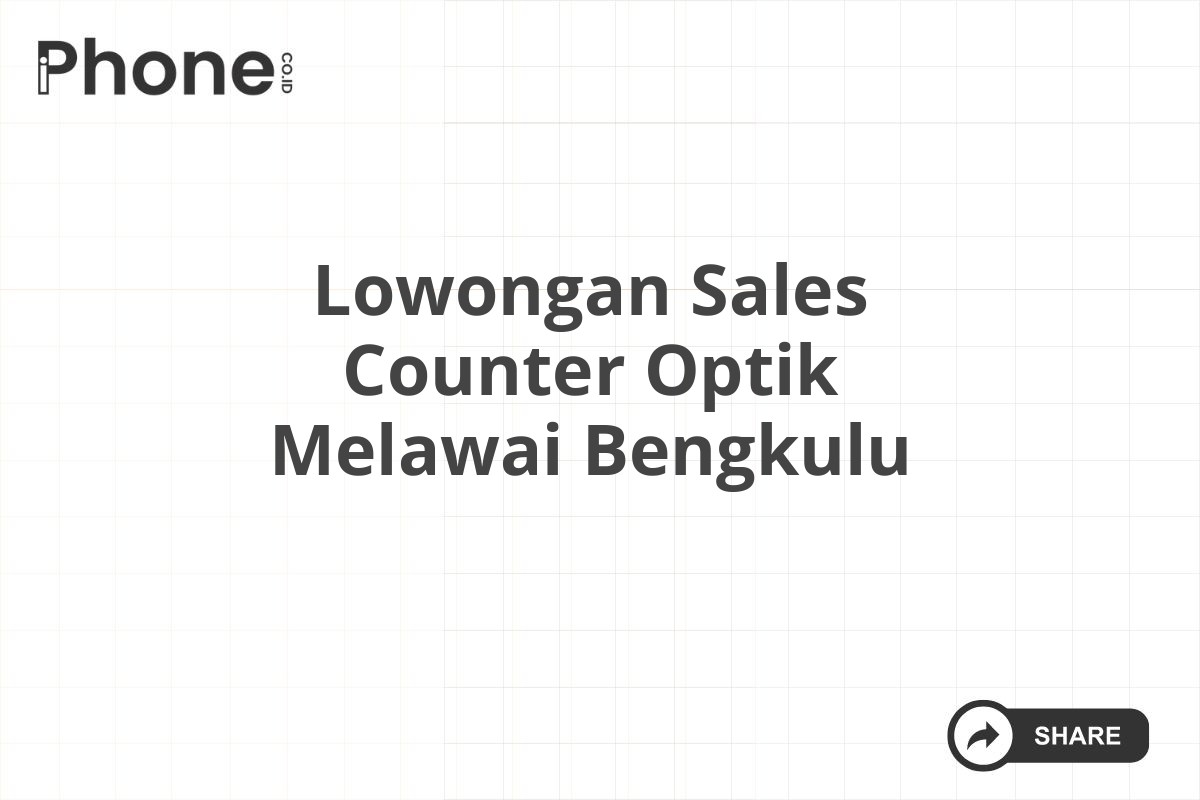 Lowongan Sales Counter Optik Melawai Bengkulu