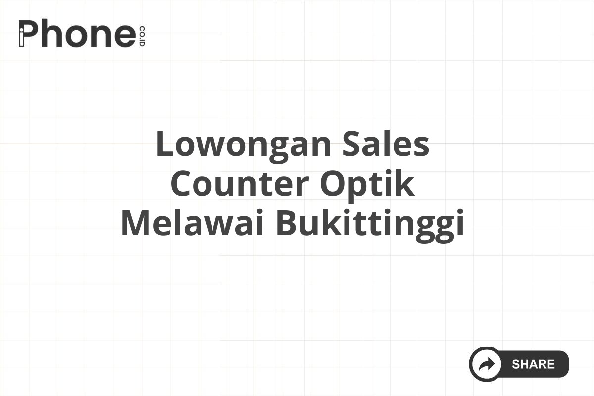 Lowongan Sales Counter Optik Melawai Bukittinggi