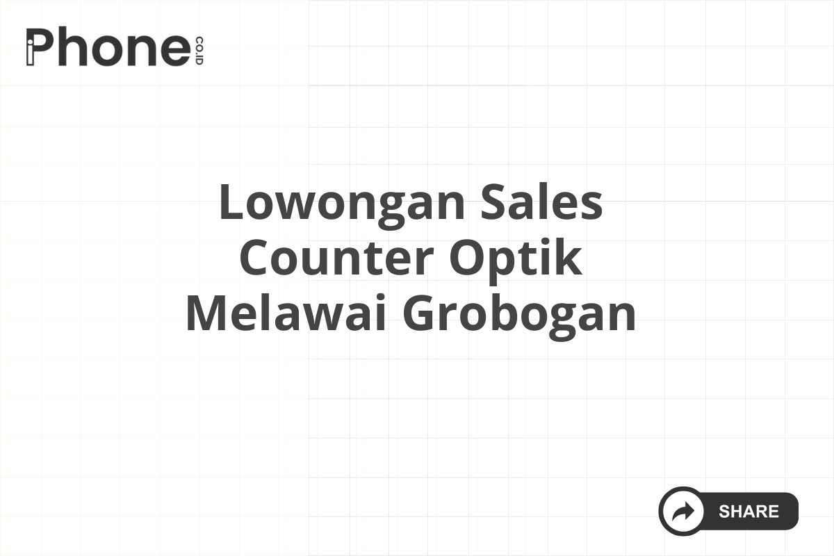 Lowongan Sales Counter Optik Melawai Grobogan