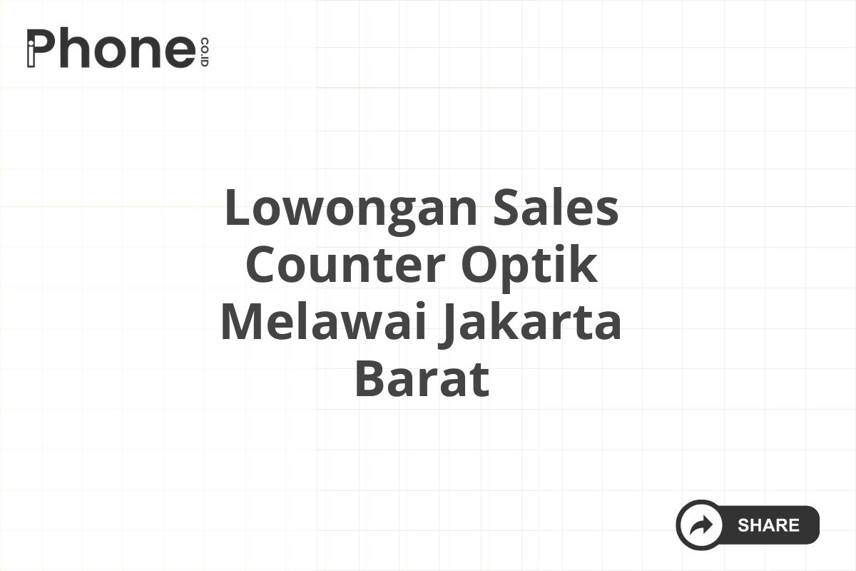 Lowongan Sales Counter Optik Melawai Jakarta Barat