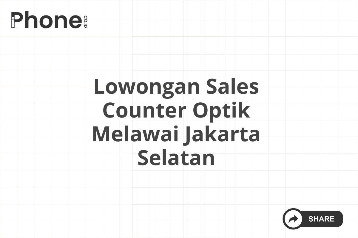 Lowongan Sales Counter Optik Melawai Jakarta Selatan