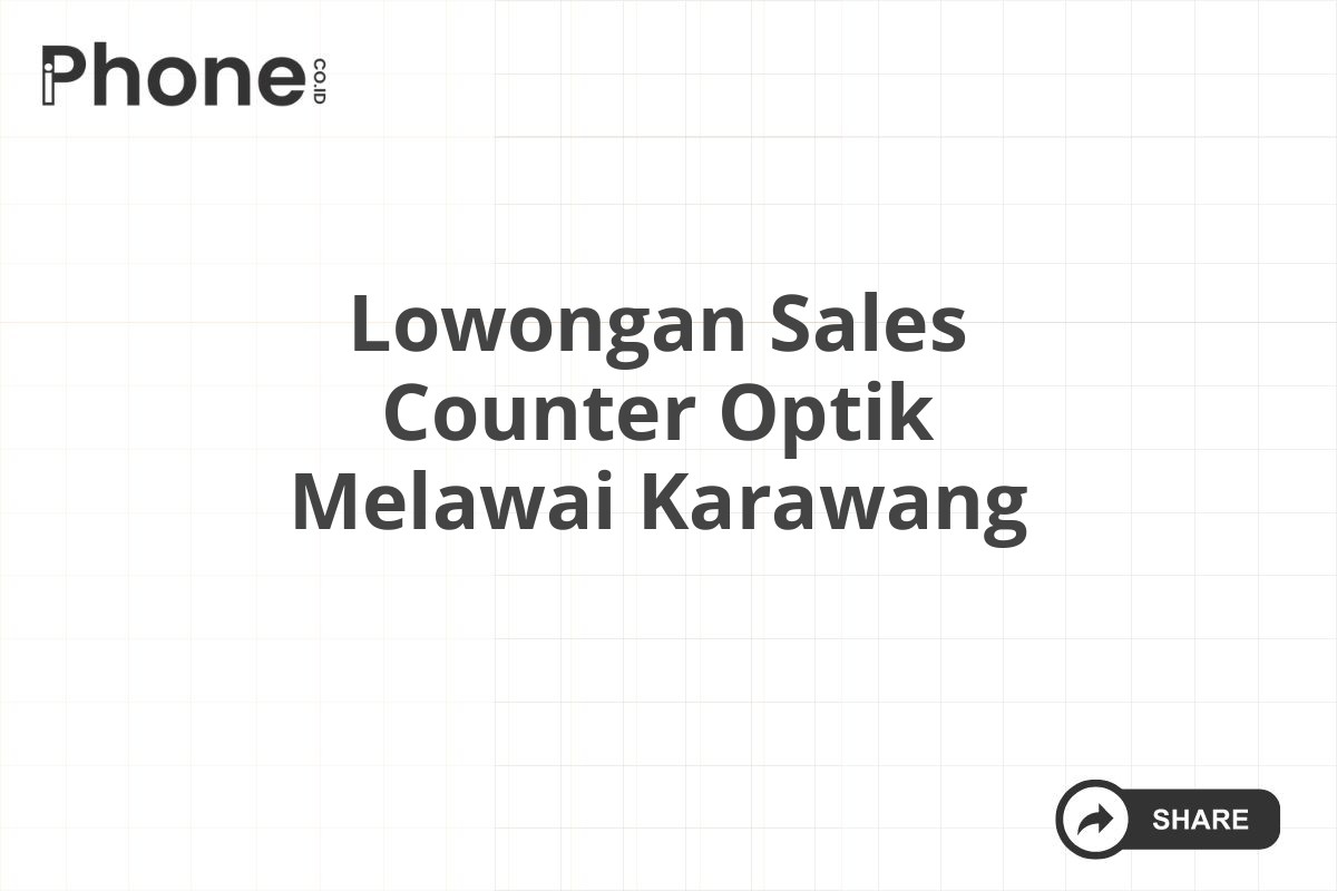 Lowongan Sales Counter Optik Melawai Karawang