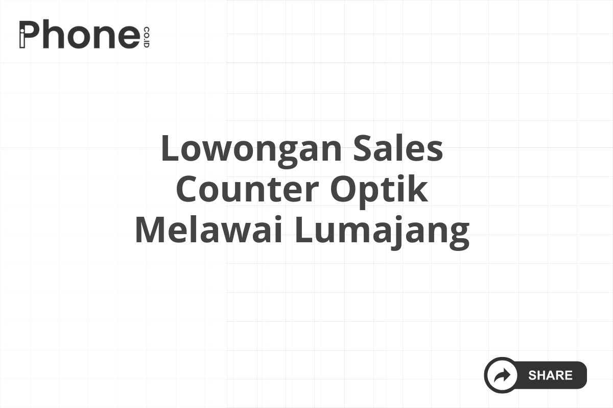 Lowongan Sales Counter Optik Melawai Lumajang